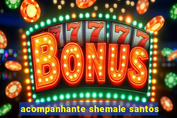acompanhante shemale santos